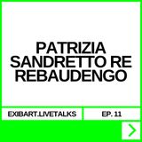 EXIBART.LIVETALKS EP. 11 - PATRIZIA SANDRETTO RE REBAUDENGO