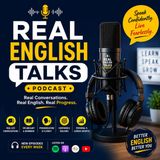 Real English Talks podcast #Episode 02