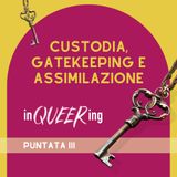 Custodia, gatekeeping e assimilazione.