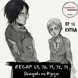 EP 13 EXTRA: Shingeki no Kyojin Resumen de episodios 69 - 73