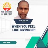 WHEN YOU FEEL LIKE GIVING UP.