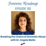 FR Ep #130 Breaking the Chains of Domestic Abuse with Dr Angela Mailis