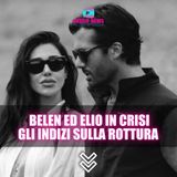 Belen Rodriguez ed Elio Lorenzoni In Crisi: Ecco Tutti Gli Indizi Sulla Rottura!