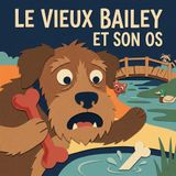 La Drôle d'Aventure de Bailey le Chien Gourmand ｜【Fable pour enfants】