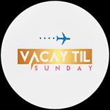 Let's Go On Vacations! – Vacay Till Sunday LLC