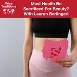 483: Must Health Be Sacrificed For Beauty?