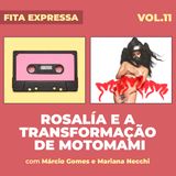 #11 Rosalía e a transformação de Motomami