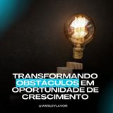 EP01 - Transformando obstáculos em oportunidades de crescimento - Wesley Lavor