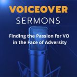 Finding the Passion for VO in the Face of Adversity