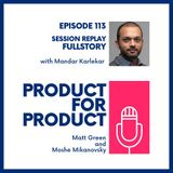 EP 113 - Fullstory with Mandar Karlekar