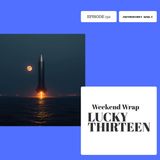 Lucky 13 | The Weekend Wrap