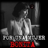 POR UNA MUJER BONITA | RELATOS DE BRUJERIA | RELATOS Y LEYENDAS DE TERROR