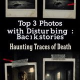 Top 3 Photos with disturbing backstories • HAUNTING Traces of Death