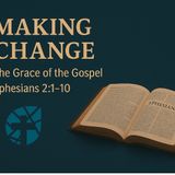 Making Change - Ephesians 2 - Tulsa Bible Church