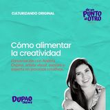 E41 • Cómo alimentar la creatividad, con Andrea Ospina • DUPAO.NEWS