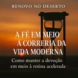 Como Ter Fé Mesmo com a Vida Acelerada | Deus na Rotina Moderna