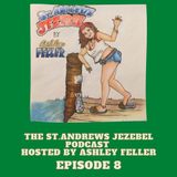 The St. Andrews Jezebel Podcast Episode 8