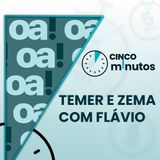 5 minutos: Apoios de Temer e Zema a Flávio, desdobramentos nas urnas e bloqueio das Bets