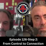 Episode 126 Step-2 "Revised" From Control to Connection