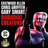 90! - Robodoc - The Creation of Robocop - With Gary Smart, Eastwood Allen and Chris Griffiths