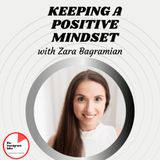The Immigrant Take - Zara Bagramian on Keeping A Positive Mindset S.2 Epsd #5