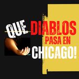 Que Diablos Pasa en Chicago!