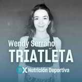 61. Estrategias nutricionales en el triatlón - Hablando con la triatleta Wendy Serrano