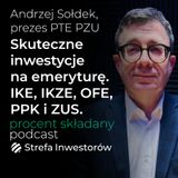 Skuteczne inwestowanie na emeryturę, jak efektywnie wykorzystywać IKE, IKZE, OFE, PPK i ZUS - Andrzej Sołdek | Procent Składany