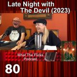 WTF 80 “Late Night With The Devil” (2023)