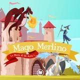 Mago Merlino | Storie per bambini | Fiabe per bambini | Favole di Re Artù raccontate | età 7+