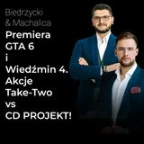 Premiera GTA 6 i Wiedźmin 4, czyli akcje Take-Two vs CD Projekt – Biedrzycki i Machalica | Procent Składany