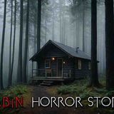3 TRUE Desolate Cabin in the Woods Horror Stories