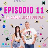 EP 11 La Magia Nickelodeon