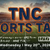 TNC Sports Talk I Wednesday May 20th, 2026