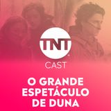 #72 O GRANDE ESPETÁCULO DE DUNA ft. WALDEMAR DALENOGARE e THIAGO ROMARIZ