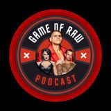 Una puntata speciale - Game Of RAW Podcast Ep. 44