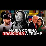 ¡URGENTE! MARÍA CORINA MACHADO TRAICIONA A TRUMP Y DELCY SE CONSAGRA COMO SU FAVORITA