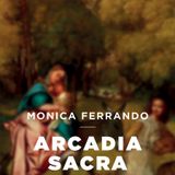 Monica Ferrando "Arcadia sacra"