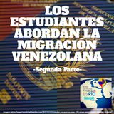 Los estudiantes abordan la migración Venezolana parte 2