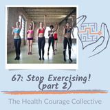 67: Stop Exercising! (part 2)