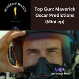 Top Gun: Maverick - Oscar Predictions (Mini Episode)