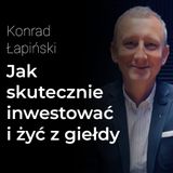 Jak skutecznie inwestować i żyć z giełdy — rady po 32 latach doświadczeń na GPW - Konrad Łapiński | Procent Składany