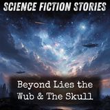 03 - Beyond Lies the Wub & The Skull by Philip K. Dick