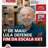 Lula apoia fim da escala 6X1 | Mais uma do Gilvan da Federal | Careca do INSS doou para Bolsonaro