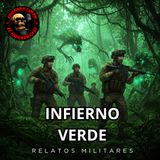 HORROR CAST: MILITARES EN EL INFIERNO VERDE / RELATOS DE MILITARES.
