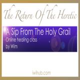 A Sip from the holy grail Online Healing Class with Wim