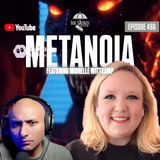 Metanoia! Ft. Michelle Wittkamp & Trebles Garcia