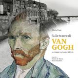 Gloria Fossi "Sulle tracce di Van Gogh"