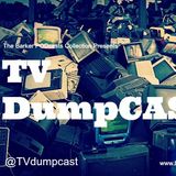 TV DumpCAST #1