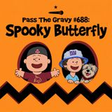 Pass The Gravy #688: Spooky Butterfly